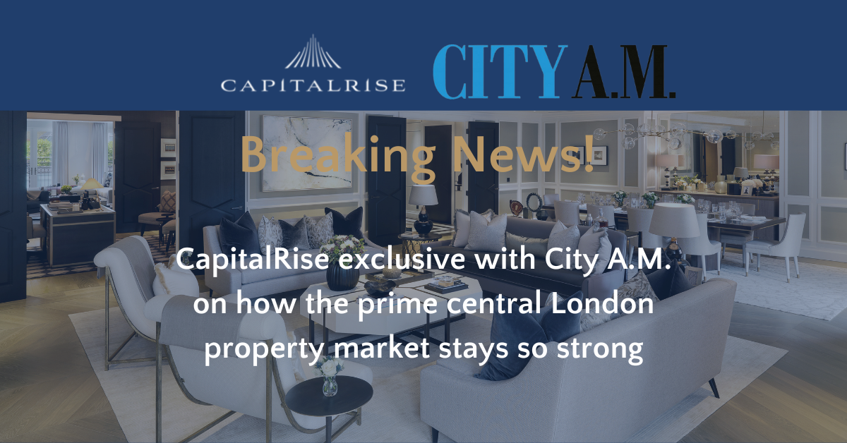 CapitalRise sits down with City A.M. to discuss how London’s prime property financing space weathered Brexit, Covid and market mayhem