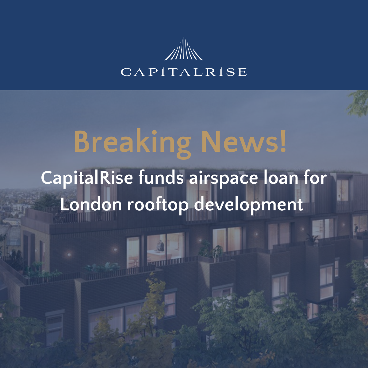 CapitalRise funds airspace loan for London rooftop development